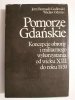 POMORZE GDAŃSKIE. KONCEPCJE OBRONY I MILITARNEGO WYKORZYSTANIA OD WIEKU XIII DO ROKU 1939 1982